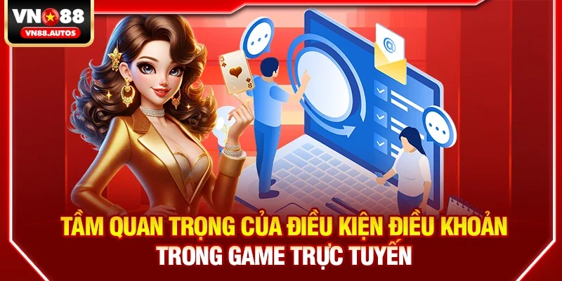 Tầm quan trọng của điều kiện điều khoản trong game trực tuyến