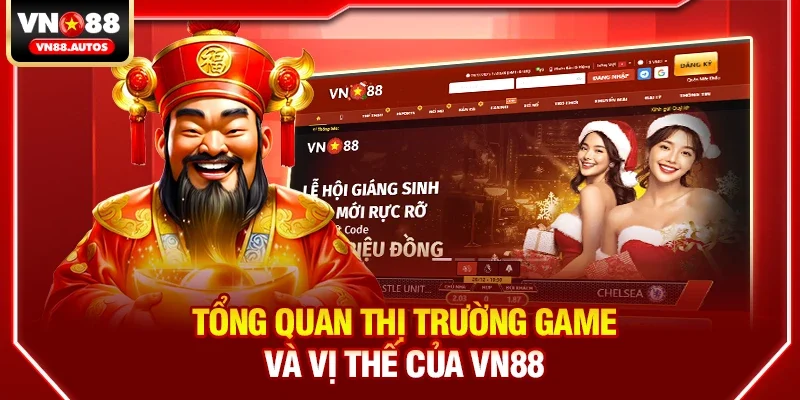 Tổng quan thị trường game và vị thế của vn88