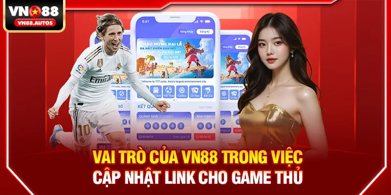 Vai trò của vn88 trong việc cập nhật link cho game thủ