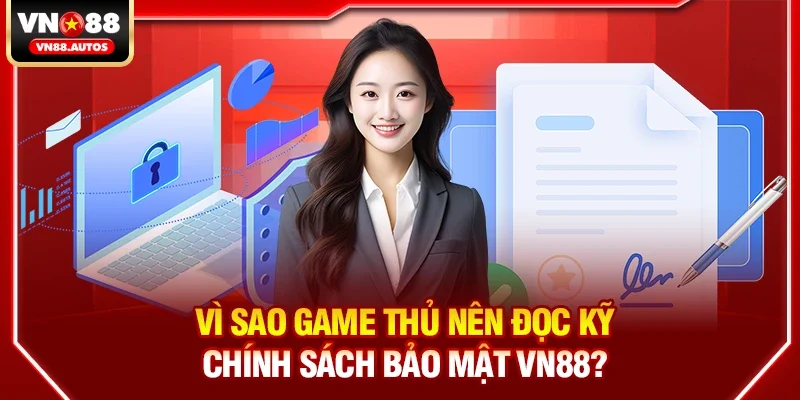 Vì sao game thủ nên đọc kỹ Chính sách bảo mật vn88?