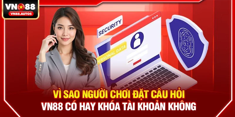 Vn88 có hay khóa tài khoản không? Phân tích rõ ràng từ góc nhìn trải nghiệm